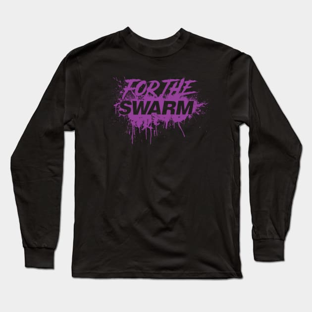 For The Swarm Long Sleeve T-Shirt by J31Designs